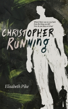 Christopher, Running: The haunting second novel from Kindle Storyteller Award finalist 2024 Elisabeth Pike