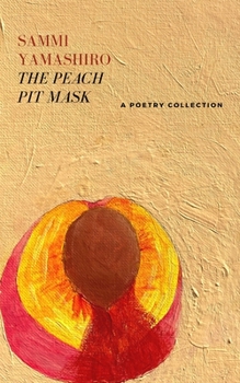 Paperback The Peach Pit Mask: A Poetry Collection Book