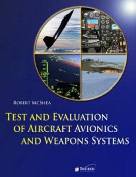 Hardcover Test and Evaluation of Aircraft Avionics and Weapon Systems Book