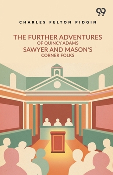 The Further Adventures Of Quincy Adams Sawyer And Mason's Corner Folks