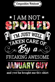 Paperback Composition Notebook: I Am Not Spoiled I'm Just Well Taken Care Of By January s Journal/Notebook Blank Lined Ruled 6x9 100 Pages Book