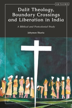 Paperback Dalit Theology, Boundary Crossings and Liberation in India: A Biblical and Postcolonial Study Book