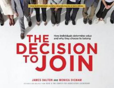 Perfect Paperback The Decision to Join: How Individuals Determine Value and Why They Choose to Belong Book