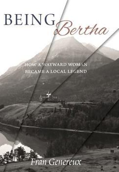 Hardcover Being Bertha: How a Wayward Woman Became a Local Legend Book