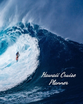 Hawaii Cruise Planner: Notebook and Journal for Planning and Organizing Your Next five Cruising Adventures