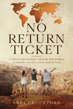 Paperback No Return Ticket: A Two-Year Journey Around The World: Learning to Live, Love and Let Go Book