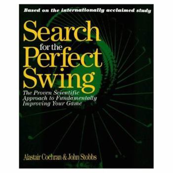Paperback Search for the Perfect Swing: The Proven Scientific Approach to Fundamentally Improving Your Game Book