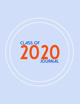 Class Of 2020 Journal: 2020 Senior Student Lined Journal - 2020 Graduation Gift