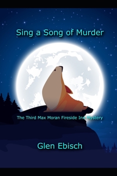 Sing a Song of Murder: The Third Max Moran Fireside Inn Mystery