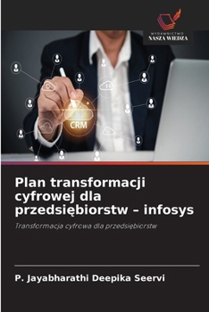 Plan transformacji cyfrowej dla przedsiebiorstw - infosys (Polish Edition)