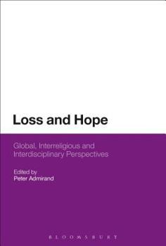 Hardcover Loss and Hope: Global, Interreligious and Interdisciplinary Perspectives Book