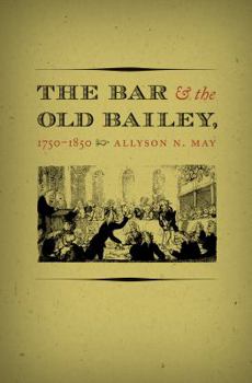 The Bar and the Old Bailey, 1750-1850 - Book  of the Studies in Legal History