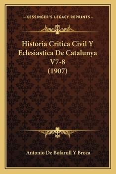 Paperback Historia Critica Civil Y Eclesiastica De Catalunya V7-8 (1907) [Spanish] Book