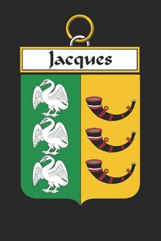 Paperback Jacques: Jacques Coat of Arms and Family Crest Notebook Journal (6 x 9 - 100 pages) Book