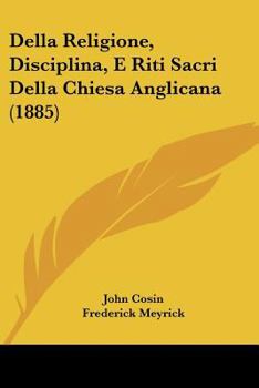 Paperback Della Religione, Disciplina, E Riti Sacri Della Chiesa Anglicana (1885) [Italian] Book