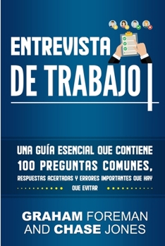 Paperback Entrevista de Trabajo: Una Guía Esencial que Contiene 100 Preguntas Comunes, Respuestas Acertadas y Errores Importantes que hay que Evitar [Spanish] Book