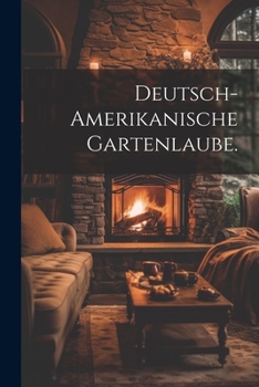 Paperback Deutsch-amerikanische Gartenlaube. [German] Book