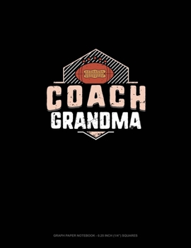 Paperback Coach Grandma (Football): Graph Paper Notebook - 0.25 Inch (1/4") Squares Book