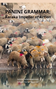 Panini Grammar: Karaka Impeller of Action