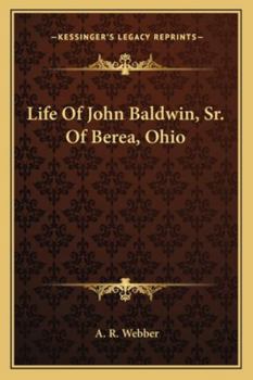 Life Of John Baldwin, Sr. Of Berea, Ohio