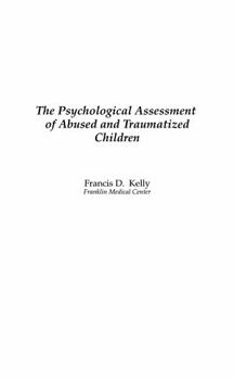 Hardcover The Psychological Assessment of Abused and Traumatized Children Book