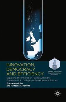 Hardcover Innovation, Democracy and Efficiency: Exploring the Innovation Puzzle Within the European Union's Regional Development Policies Book