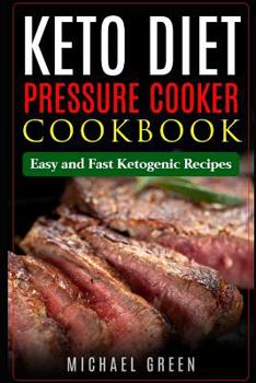 Paperback Keto Diet Pressure Cooker Cookbook: Easy and Fast Ketogenic Recipes Book