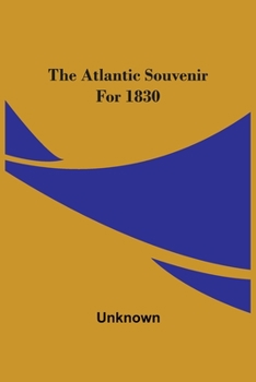Paperback The Atlantic Souvenir For 1830 Book