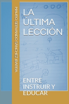Paperback La Última Lección: Entre Instruir Y Educar [Spanish] Book
