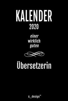 Kalender 2020 für Übersetzer / Übersetzerin: Wochenplaner / Tagebuch / Journal für das ganze Jahr: Platz für Notizen, Planung / Planungen / Planer, Erinnerungen und Sprüche (German Edition)