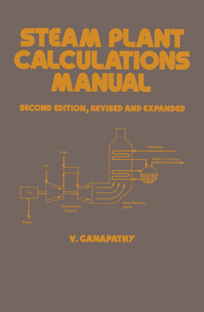 Hardcover Steam Plant Calculations Manual, Revised and Expanded Book