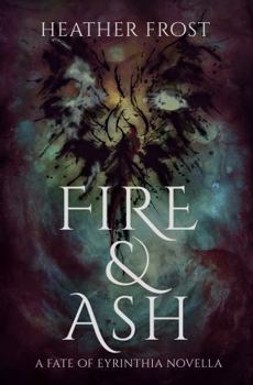 Paperback Fire and Ash: A Fate of Eyrinthia Novella Book