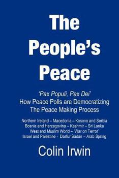 Paperback The People's Peace: Pax Populi, Pax Dei - How Peace Polls are Democratising the peace-making process Book