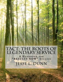 Paperback Tact: The Roots of Legendary Service: A Handbook for "Results Now" Success Book