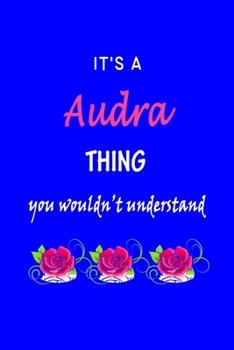 Paperback It's A Audra Thing You Wouldn't Understand: Audra First Name Personalized Journal 6x9 Notebook, Wide Ruled (Lined) blank pages Funny Cover for Girls a Book