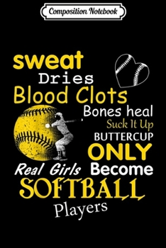 Paperback Composition Notebook: Real Girls Become Softball Players Funny Softball Gift Journal/Notebook Blank Lined Ruled 6x9 100 Pages Book