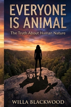 Paperback Everyone is Animal: The Truth About Human Nature Book