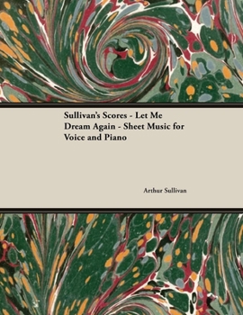 Paperback The Scores of Sullivan - Let Me Dream Again - Sheet Music for Voice and Piano Book