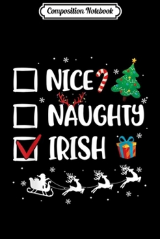 Composition Notebook: Naughty Nice Irish Christmas Funny Santa Hat Xmas Gifts  Journal/Notebook Blank Lined Ruled 6x9 100 Pages