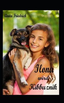 Paperback Ilona wird Kibbuznik: Ein Mädchen findet seinen Weg [German] Book