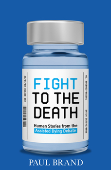 Fight to the Death: Human Stories from the Assisted Dying Debate