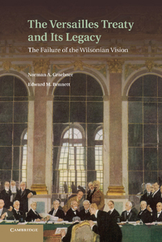 Paperback The Versailles Treaty and Its Legacy: The Failure of the Wilsonian Vision Book