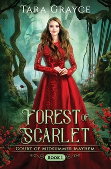 Forest of Scarlet - Book #1 of the Court of Midsummer Mayhem