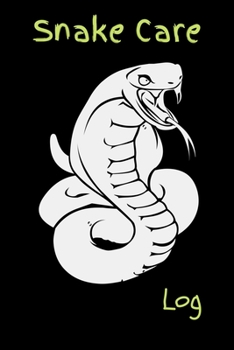 Snake Care Log: Customized Easy to Use, Daily Pet Snake Accessories Care Log Book to Look After All Your Pet Snake's Needs. Great For Recording ... Tank Temperature, and Equipment Maintenance.