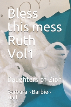 Paperback Bless this mess Ruth Vol1: Daughters of Zion Book