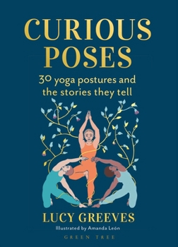 Paperback Curious Poses: 30 Yoga Postures and the Stories They Tell Book