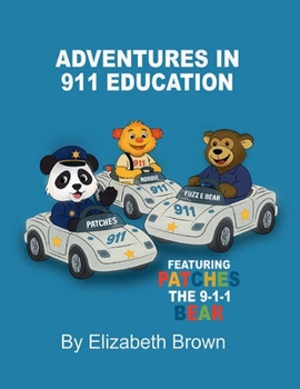 Paperback ADVENTURES IN 911 EDUCATION: Patches the 9-1-1 Bear Book