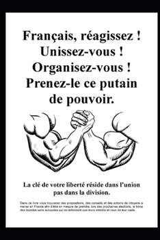 Paperback Fran?ais, r?agissez ! Unissez-vous ! Organisez-vous ! Prenez-le ce putain de pouvoir. [French] Book