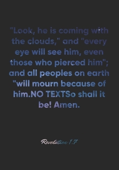 Revelation 1:7 Notebook: "Look, he is coming with the clouds," and "every eye will see him, even those who pierced him"; and all peoples on earth ... Bible Verse Christian Journal/Diary Gift