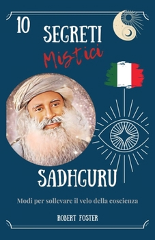 Paperback Sadhguru: 10 Segreti Mistici: Modi per sollevare il velo della coscienza [Italian] Book